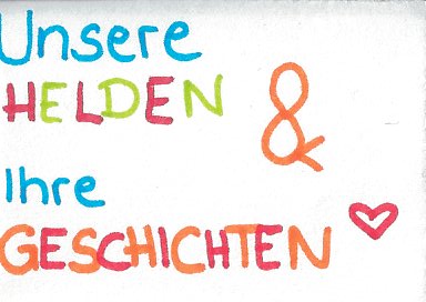 Unsere Helden und ihre Geschichten